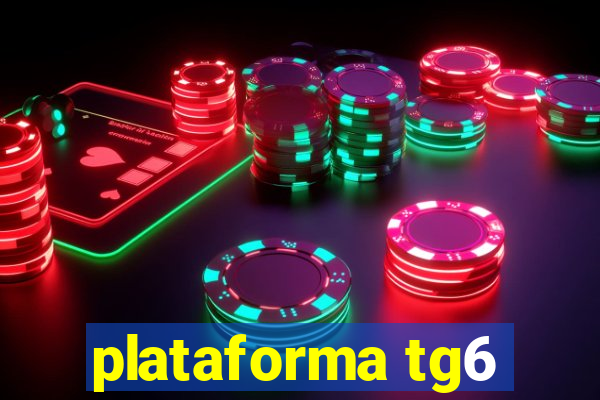 plataforma tg6